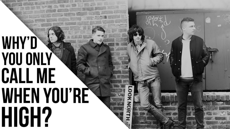 Arctic Monkeys - Why’d You Only Call Me When You’re High