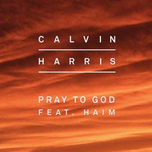 Calvin Harris - Pray to God