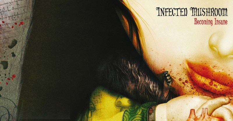 Infected Mushrooms - Becoming Insane