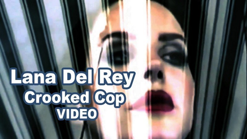 Lana Del Rey - Crooked Cop