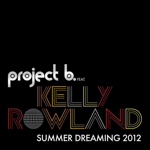 Project B - Summer Dreaming feat. Kelly Rowland