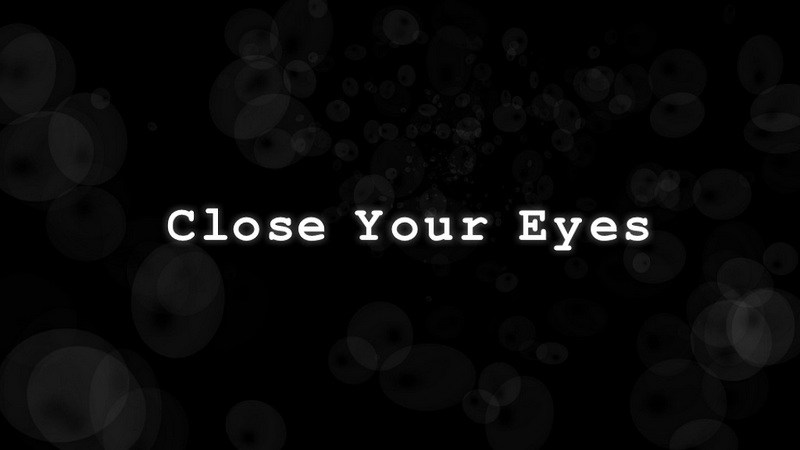 Close Your Eyes