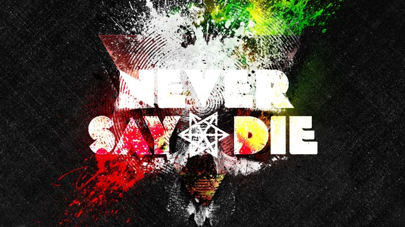 Never Say Die